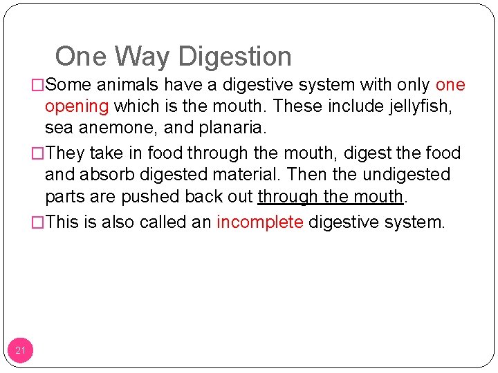 One Way Digestion �Some animals have a digestive system with only one opening which