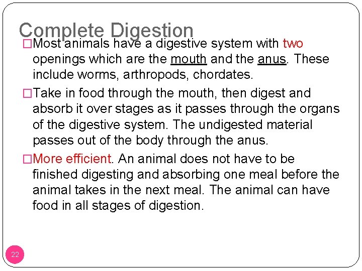 Complete Digestion �Most animals have a digestive system with two openings which are the