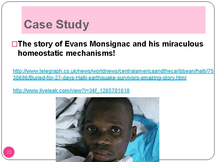 Case Study �The story of Evans Monsignac and his miraculous homeostatic mechanisms! http: //www.