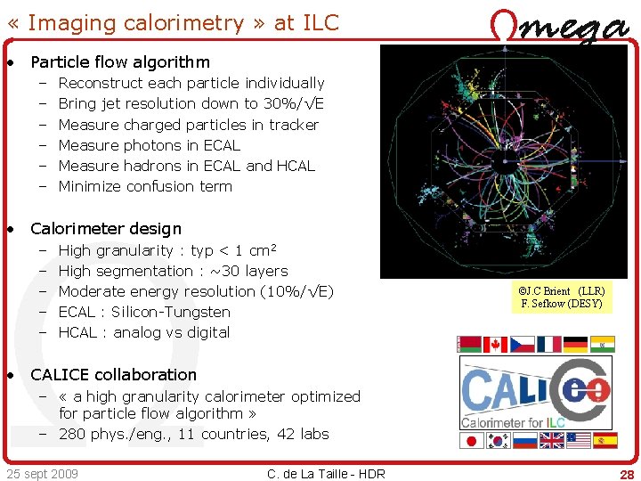  « Imaging calorimetry » at ILC • Particle flow algorithm – – –