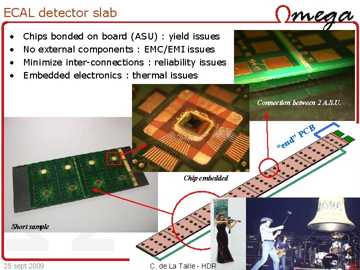ECAL detector slab • • Chips bonded on board (ASU) : yield issues No