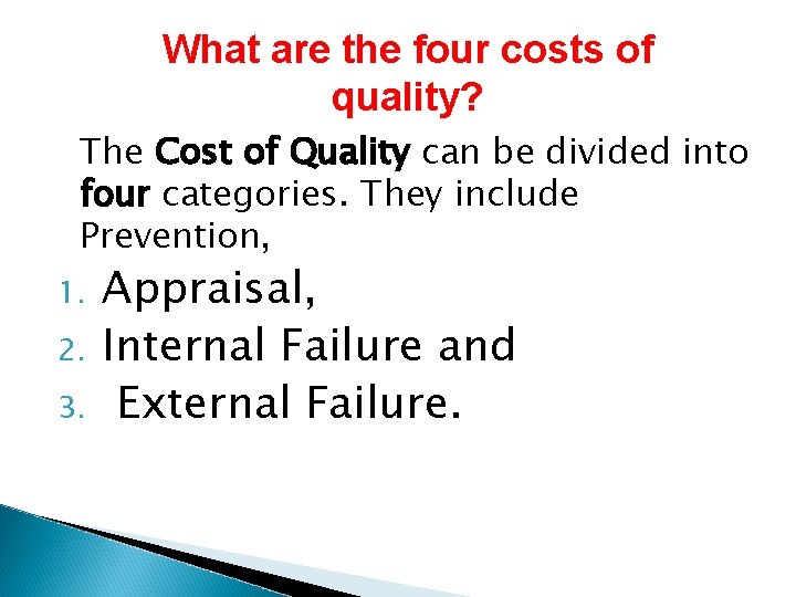 What are the four costs of quality? The Cost of Quality can be divided