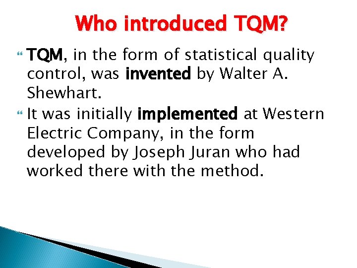 Who introduced TQM? TQM, in the form of statistical quality control, was invented by