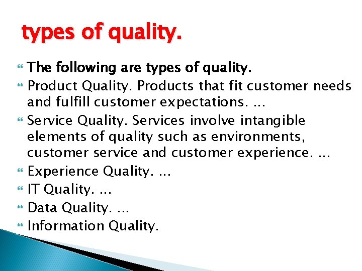 types of quality. The following are types of quality. Product Quality. Products that fit