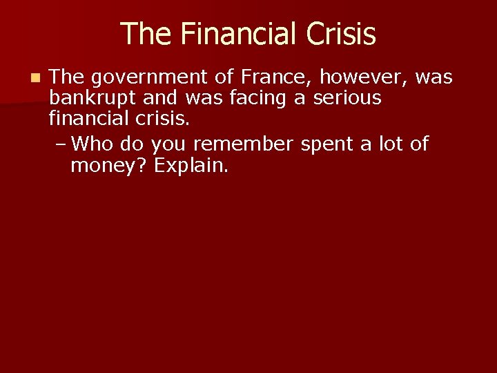 The Financial Crisis n The government of France, however, was bankrupt and was facing