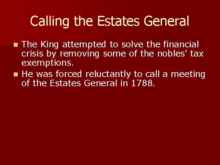 Calling the Estates General The King attempted to solve the financial crisis by removing