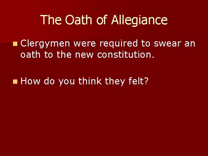 The Oath of Allegiance n Clergymen were required to swear an oath to the