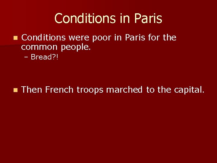 Conditions in Paris n Conditions were poor in Paris for the common people. –