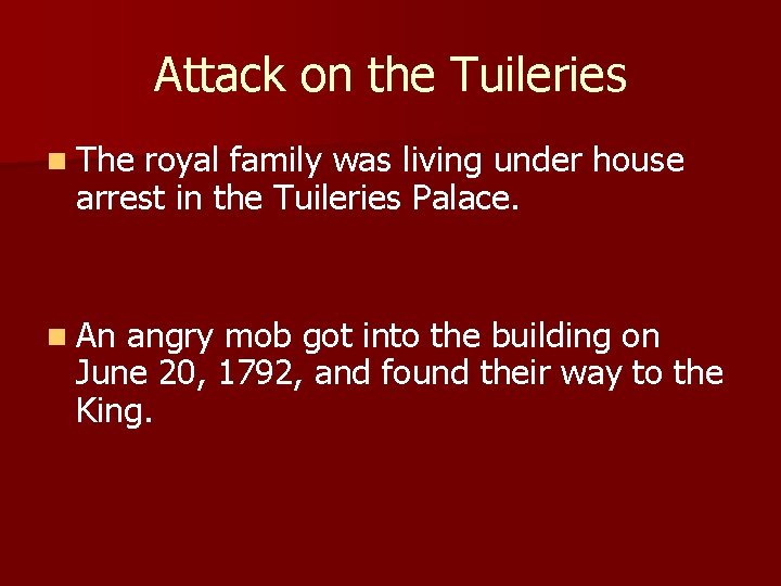 Attack on the Tuileries n The royal family was living under house arrest in