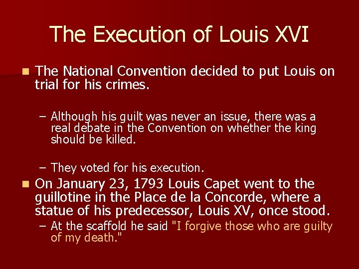 The Execution of Louis XVI n The National Convention decided to put Louis on