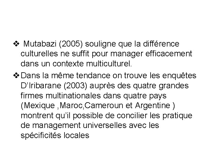 v Mutabazi (2005) souligne que la différence culturelles ne suffit pour manager efficacement dans