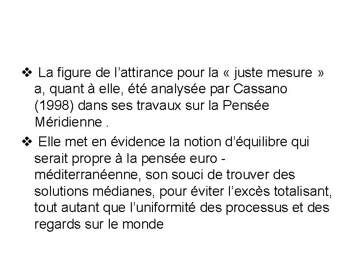 v La figure de l’attirance pour la « juste mesure » a, quant à