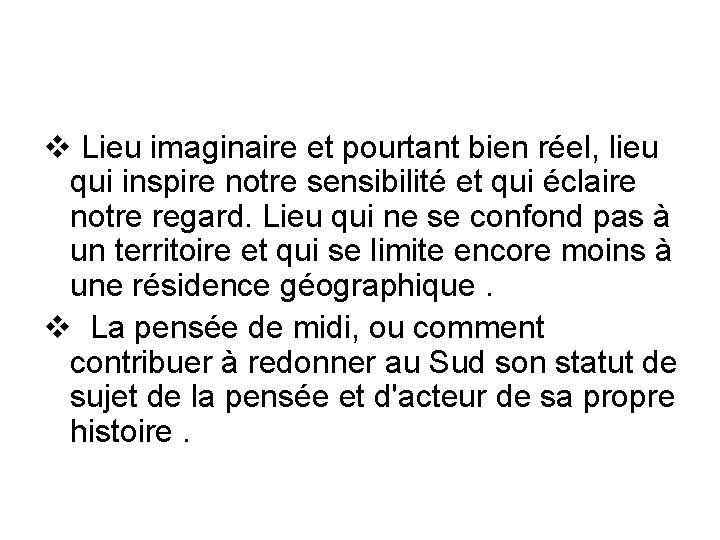 v Lieu imaginaire et pourtant bien réel, lieu qui inspire notre sensibilité et qui