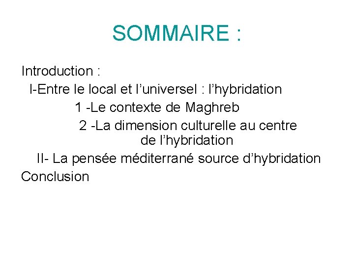 SOMMAIRE : Introduction : I-Entre le local et l’universel : l’hybridation 1 -Le contexte