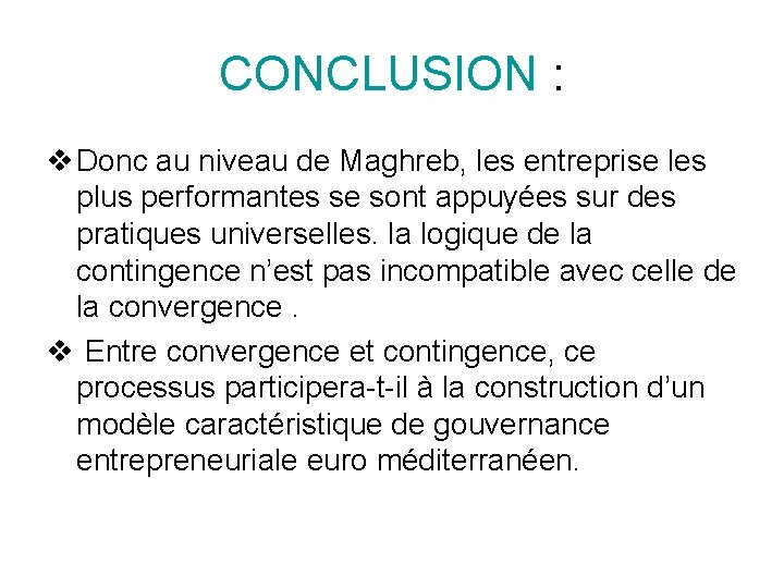 CONCLUSION : v Donc au niveau de Maghreb, les entreprise les plus performantes se