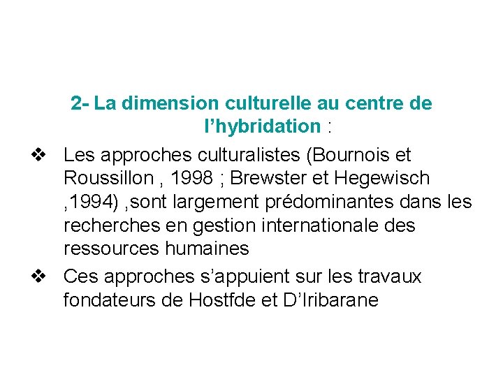 2 - La dimension culturelle au centre de l’hybridation : v Les approches culturalistes