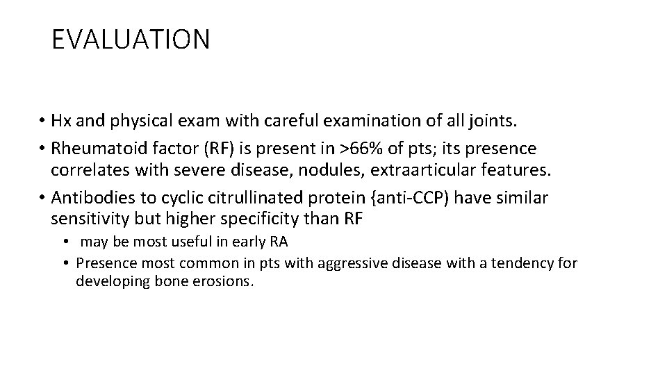 EVALUATION • Hx and physical exam with careful examination of all joints. • Rheumatoid