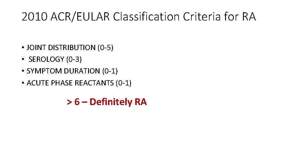 2010 ACR/EULAR Classification Criteria for RA • JOINT DISTRIBUTION (0‐ 5) • SEROLOGY (0‐