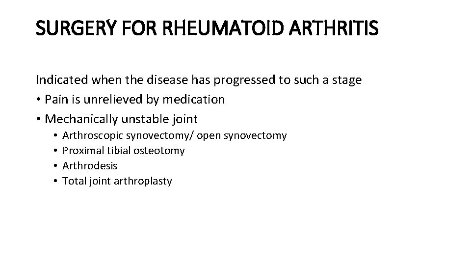 SURGERY FOR RHEUMATOID ARTHRITIS Indicated when the disease has progressed to such a stage