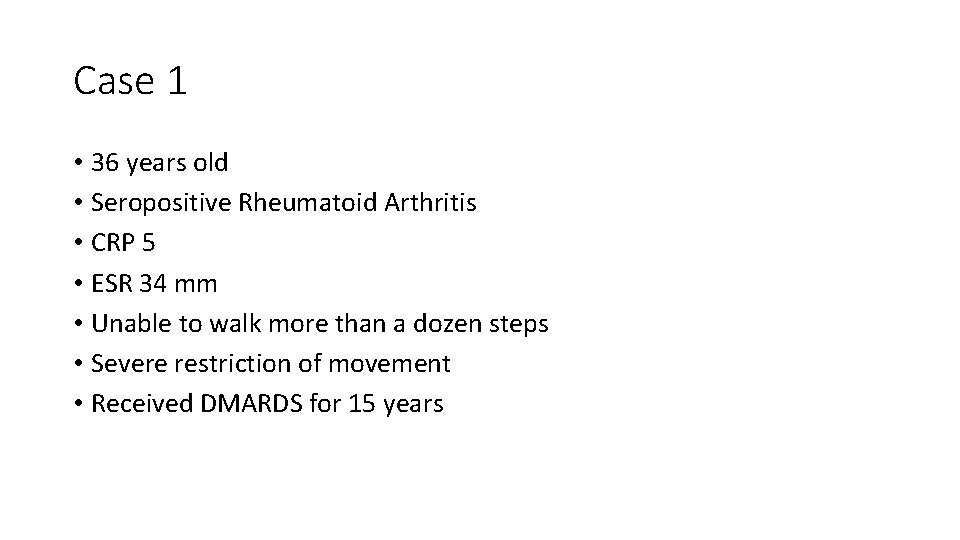 Case 1 • 36 years old • Seropositive Rheumatoid Arthritis • CRP 5 •