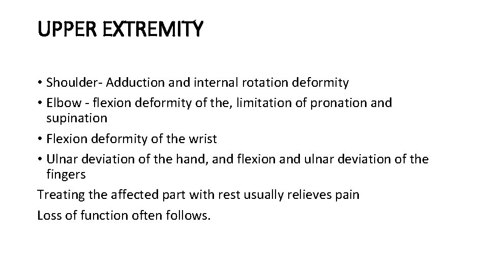 UPPER EXTREMITY • Shoulder‐ Adduction and internal rotation deformity • Elbow ‐ flexion deformity