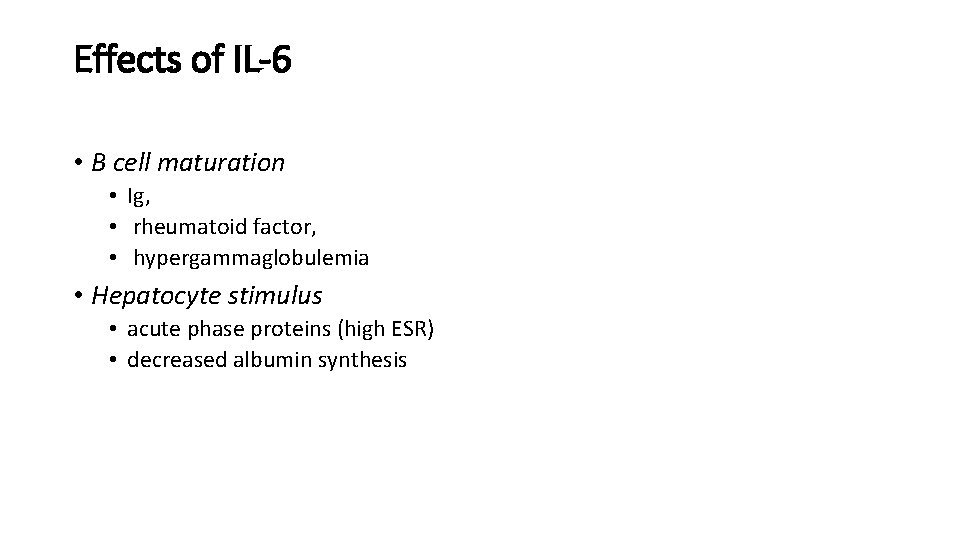 Effects of IL-6 • B cell maturation • Ig, • rheumatoid factor, • hypergammaglobulemia