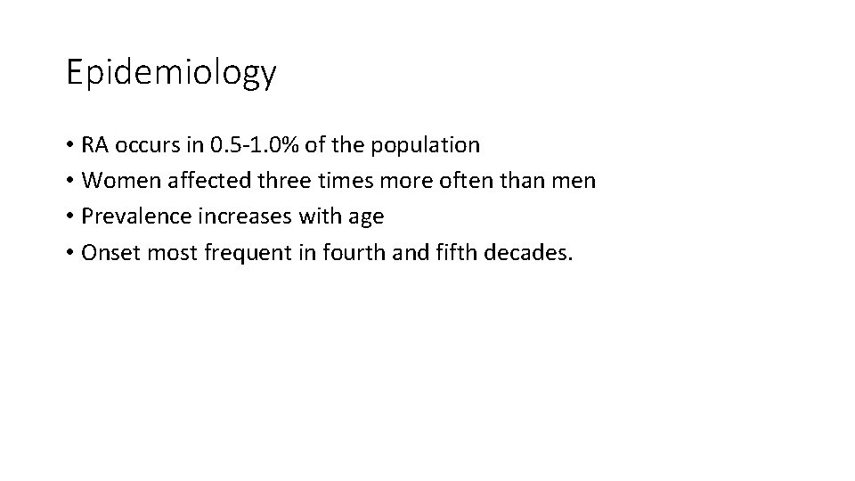 Epidemiology • RA occurs in 0. 5‐ 1. 0% of the population • Women