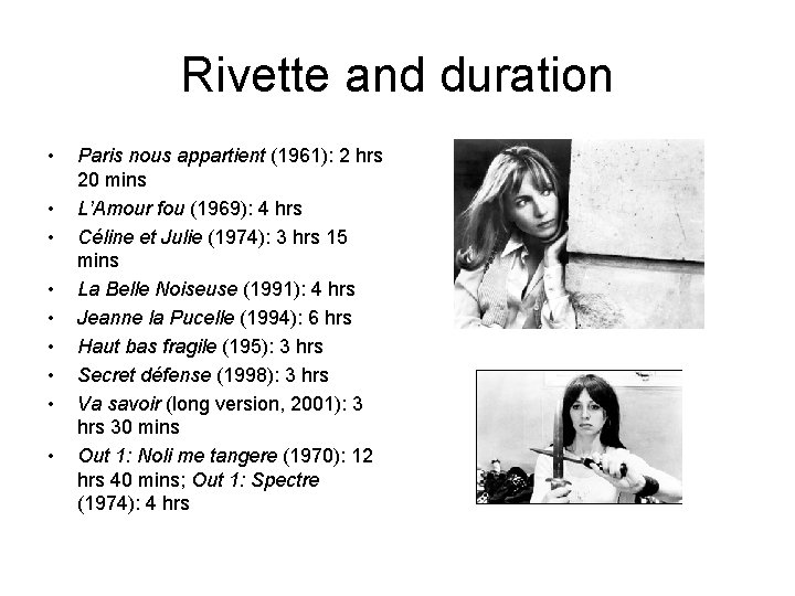 Rivette and duration • • • Paris nous appartient (1961): 2 hrs 20 mins