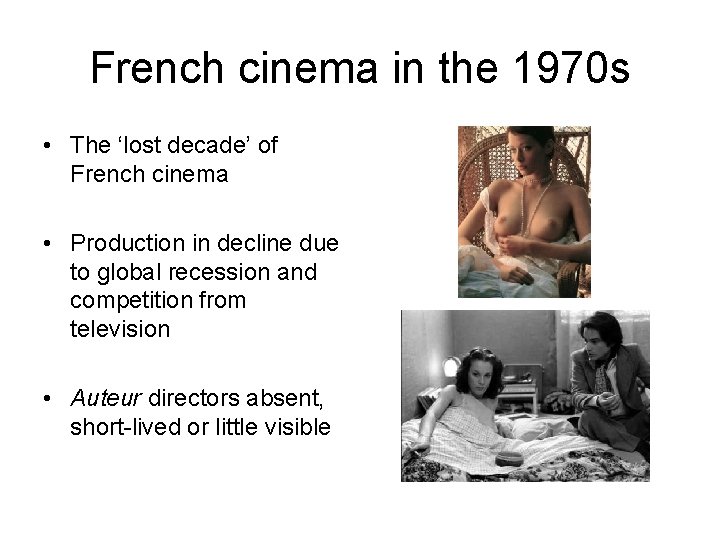 French cinema in the 1970 s • The ‘lost decade’ of French cinema •