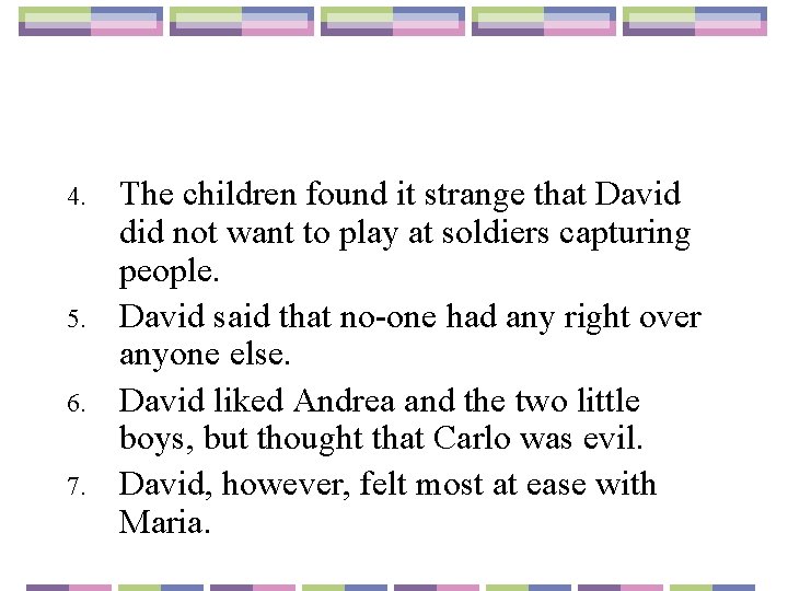 4. 5. 6. 7. The children found it strange that David did not want