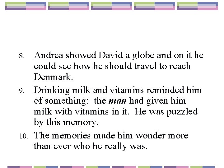 8. 9. 10. Andrea showed David a globe and on it he could see