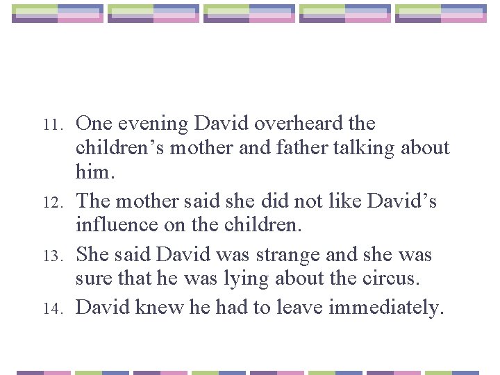 11. 12. 13. 14. One evening David overheard the children’s mother and father talking