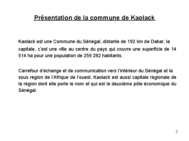 Présentation de la commune de Kaolack est une Commune du Sénégal, distante de 192