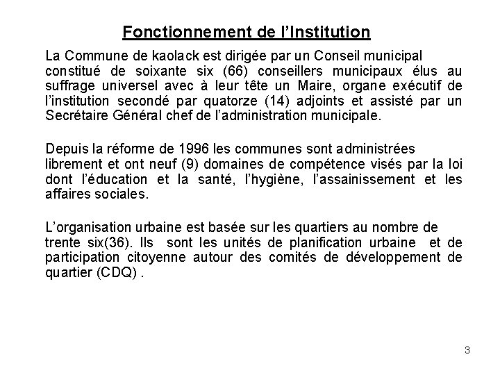 Fonctionnement de l’Institution La Commune de kaolack est dirigée par un Conseil municipal constitué