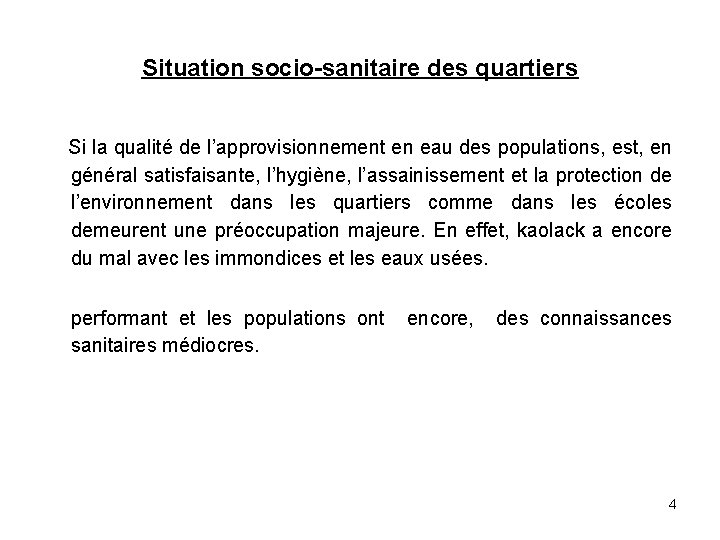 Situation socio-sanitaire des quartiers Si la qualité de l’approvisionnement en eau des populations, est,