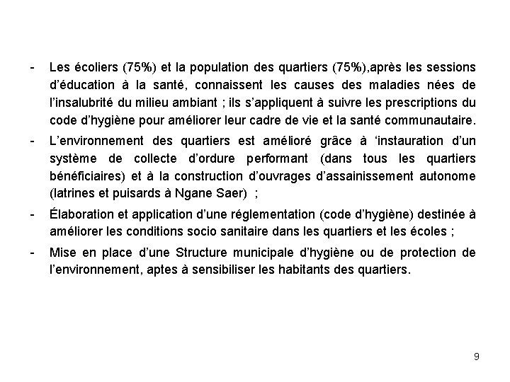 - Les écoliers (75%) et la population des quartiers (75%), après les sessions d’éducation