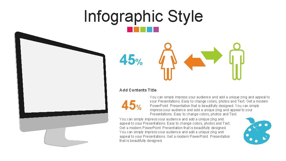 Infographic Style 45% Add Contents Title You can simply impress your audience and add
