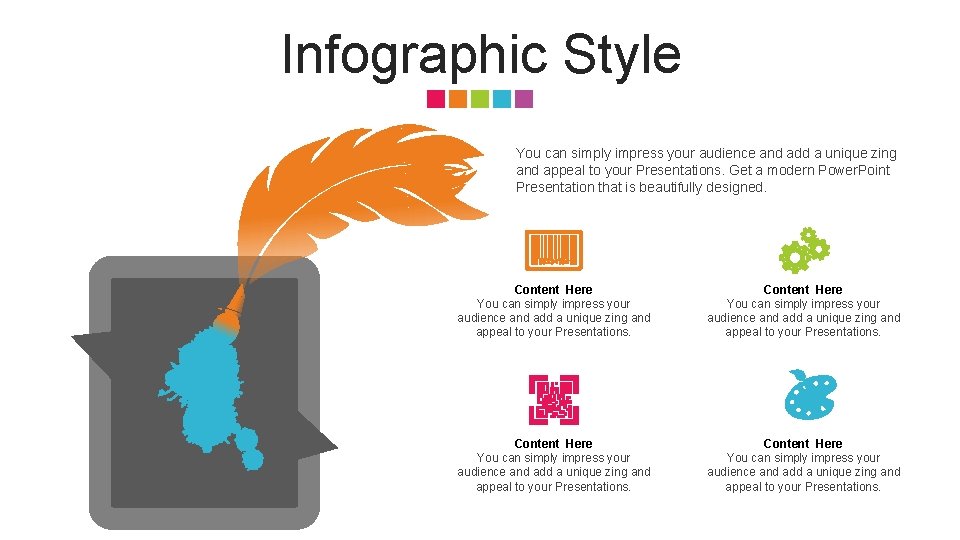 Infographic Style You can simply impress your audience and add a unique zing and