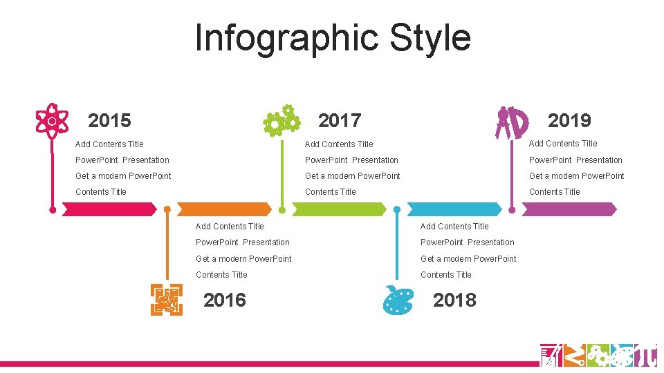 Infographic Style 2015 2017 2019 Add Contents Title Power. Point Presentation Get a modern
