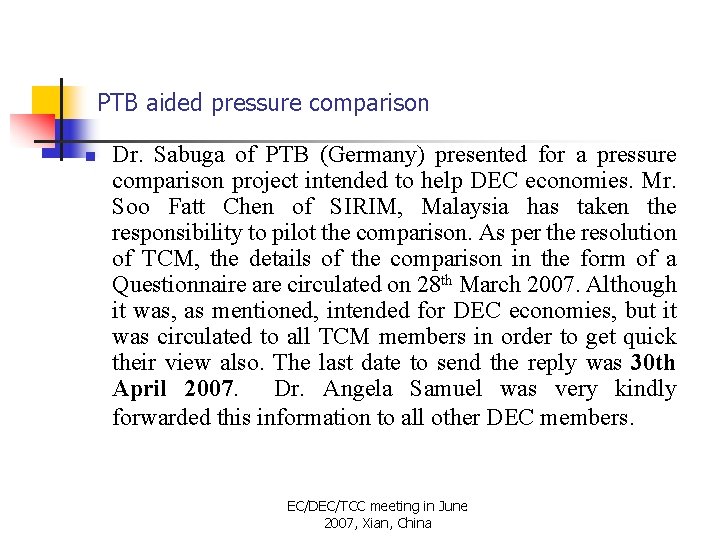 PTB aided pressure comparison n Dr. Sabuga of PTB (Germany) presented for a pressure