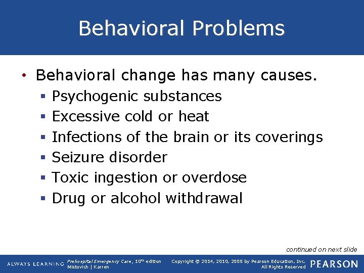 Behavioral Problems • Behavioral change has many causes. § § § Psychogenic substances Excessive