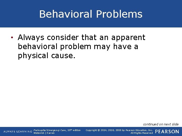 Behavioral Problems • Always consider that an apparent behavioral problem may have a physical