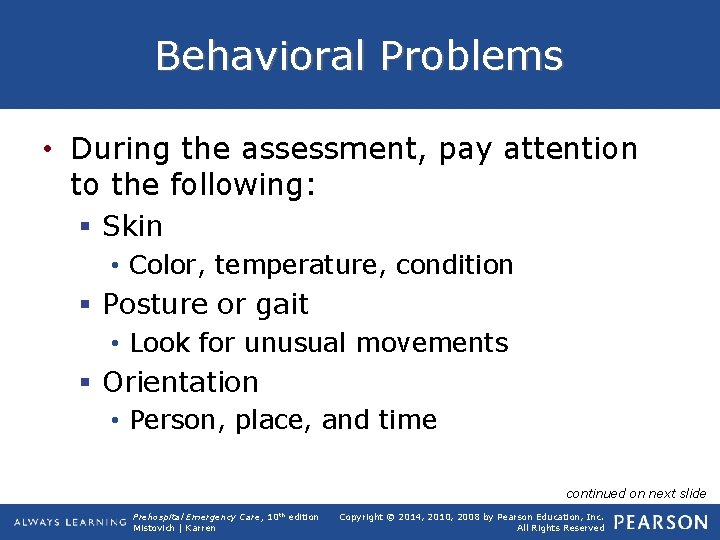 Behavioral Problems • During the assessment, pay attention to the following: § Skin •