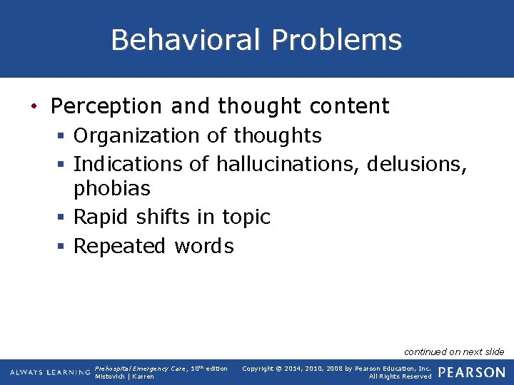 Behavioral Problems • Perception and thought content § Organization of thoughts § Indications of