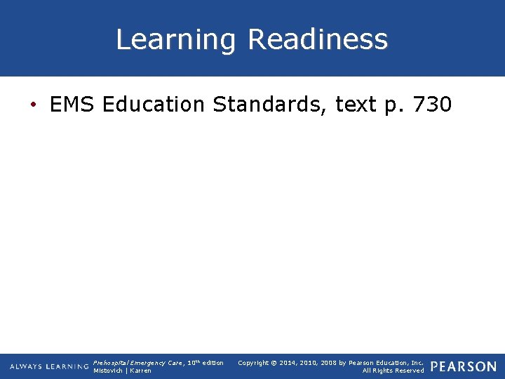 Learning Readiness • EMS Education Standards, text p. 730 Prehospital Emergency Care, 10 th