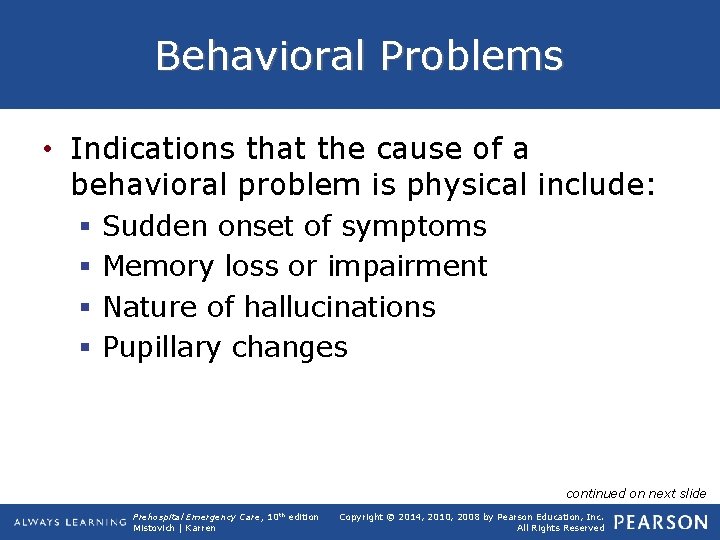 Behavioral Problems • Indications that the cause of a behavioral problem is physical include: