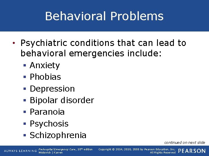 Behavioral Problems • Psychiatric conditions that can lead to behavioral emergencies include: § §