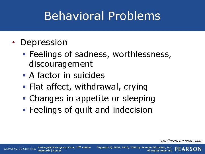 Behavioral Problems • Depression § Feelings of sadness, worthlessness, discouragement § A factor in