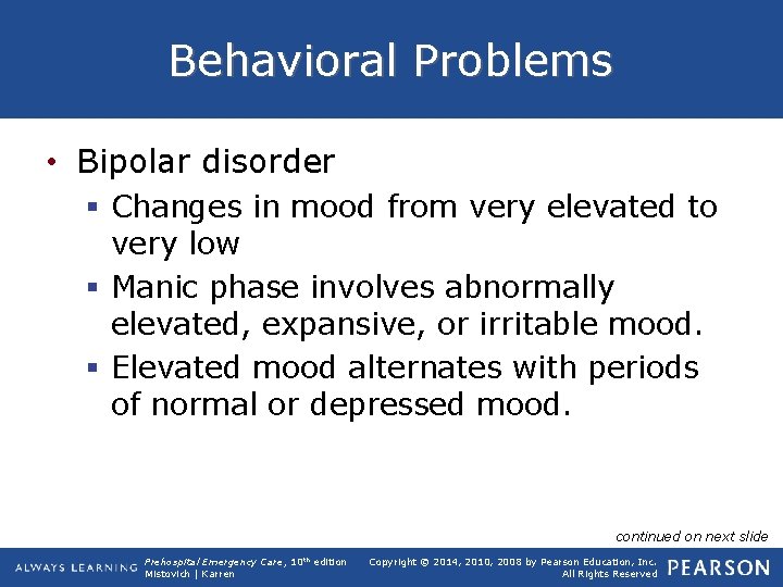 Behavioral Problems • Bipolar disorder § Changes in mood from very elevated to very