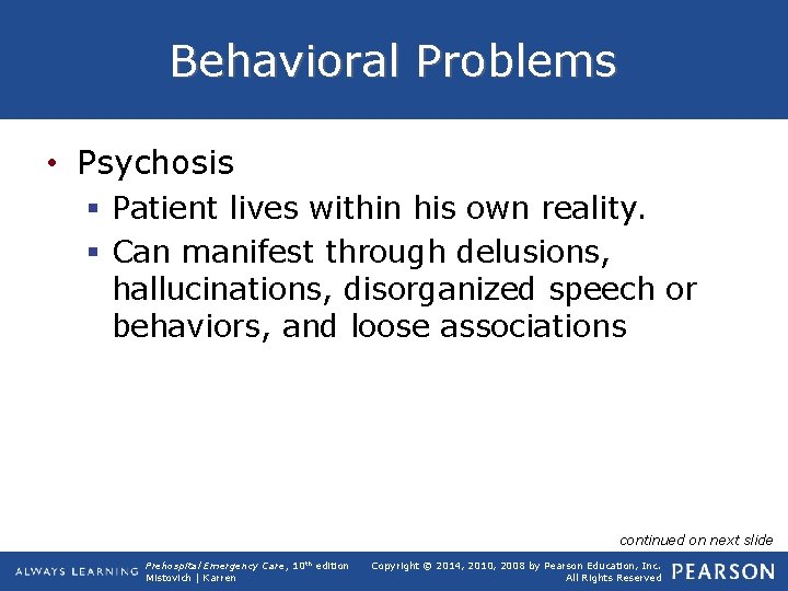 Behavioral Problems • Psychosis § Patient lives within his own reality. § Can manifest